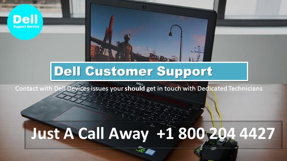 Dell Customer Support Just A Call Away Contact with Dell Devices issues your should get in touch with Dedicated Technicians