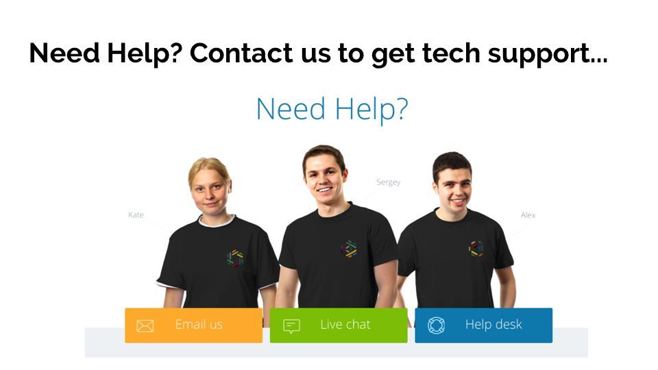 Need Help Contact us to get tech support...