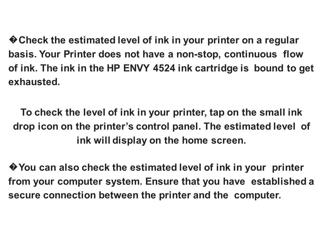 � Check the estimated level of ink in your printer on a regular basis.