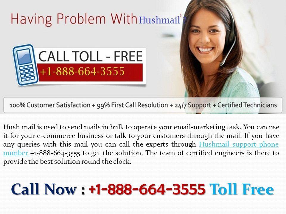 Hushmail Customer Technical Support Number Hushmail Customer Technical Support Number Call Now : Toll Free Call Now : Toll Free Hush mail is used to send mails in bulk to operate your  -marketing task.