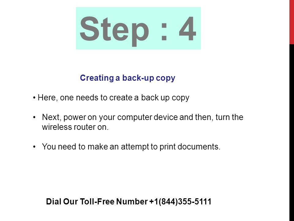 Step : 4 Creating a back-up copy Here, one needs to create a back up copy Next, power on your computer device and then, turn the wireless router on.