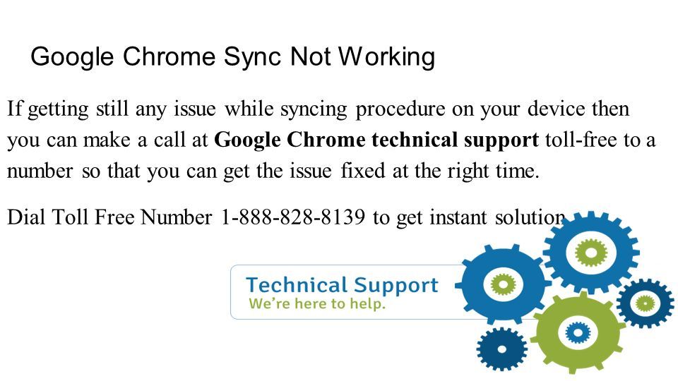 Google Chrome Sync Not Working If getting still any issue while syncing procedure on your device then you can make a call at Google Chrome technical support toll-free to a number so that you can get the issue fixed at the right time.