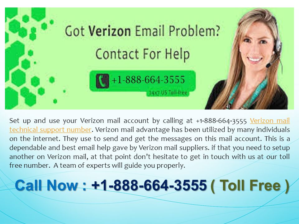 Call Now : ( Toll Free ) Call Now : ( Toll Free ) Set up and use your Verizon mail account by calling at Verizon mail technical support number.