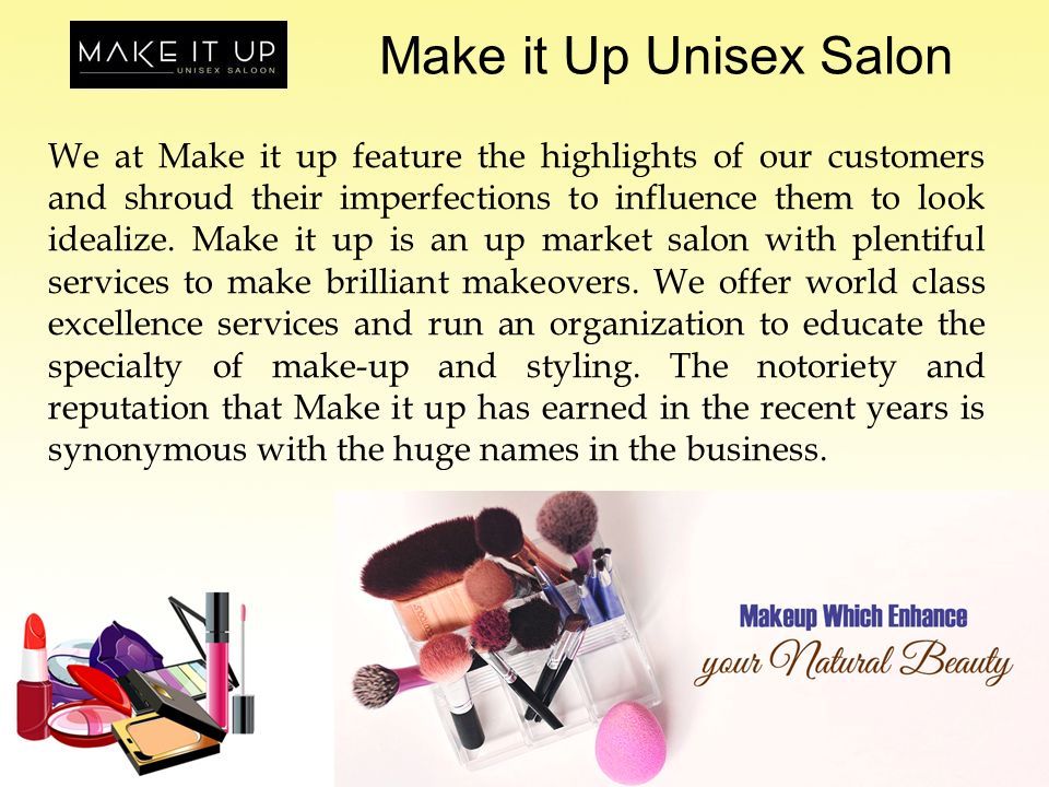 Make it Up Unisex Salon We at Make it up feature the highlights of our customers and shroud their imperfections to influence them to look idealize.