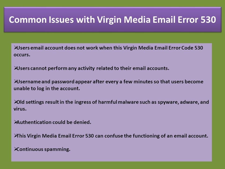Common Issues with Virgin Media  Error 530  Users  account does not work when this Virgin Media  Error Code 530 occurs.