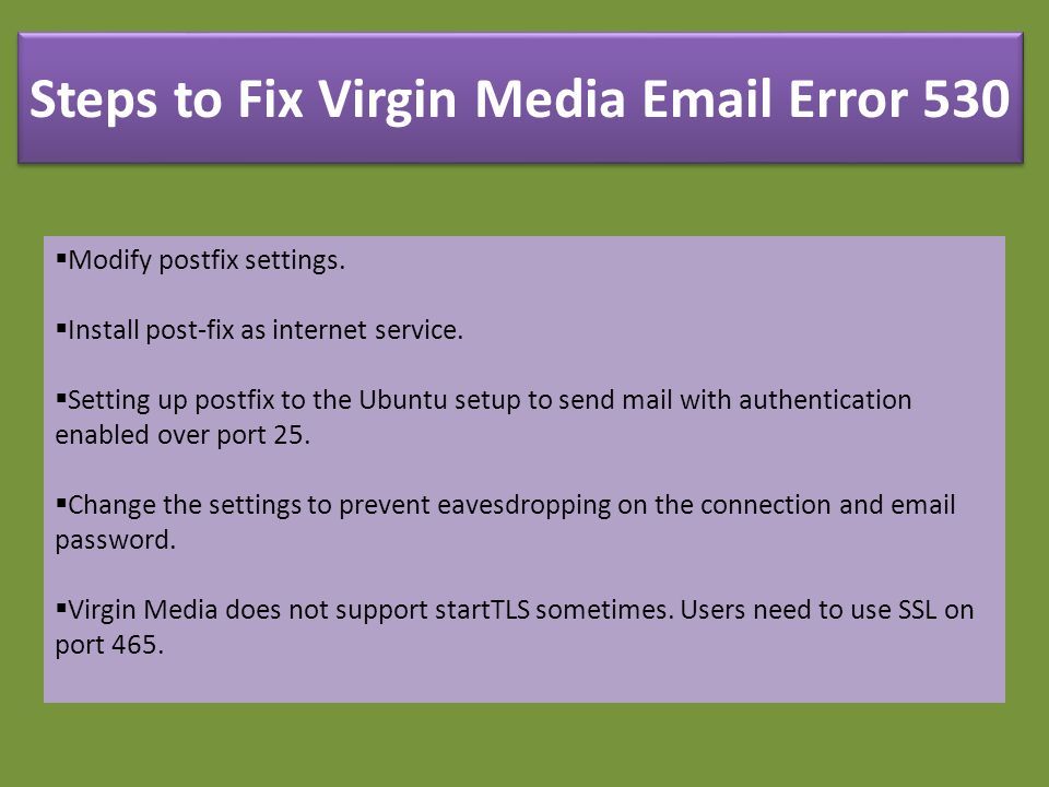 Steps to Fix Virgin Media  Error 530  Modify postfix settings.