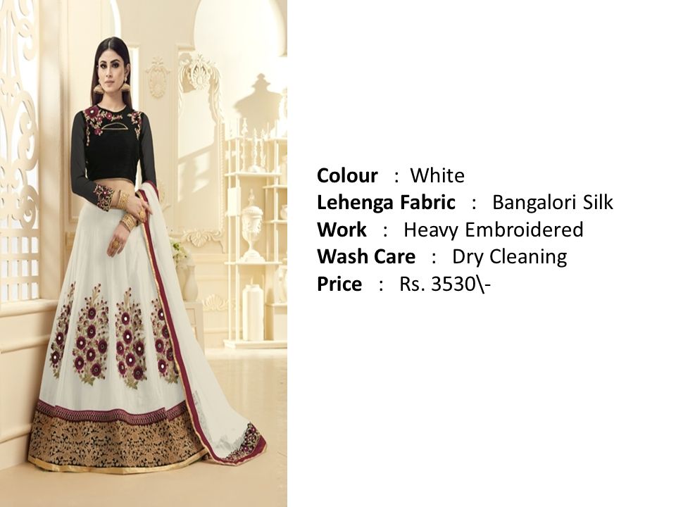 Colour : White Lehenga Fabric : Bangalori Silk Work : Heavy Embroidered Wash Care : Dry Cleaning Price : Rs.