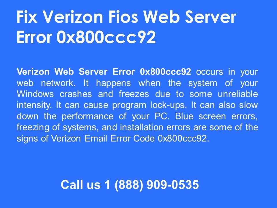 Call us 1 (888) Fix Verizon Fios Web Server Error 0x800ccc92 Verizon Web Server Error 0x800ccc92 occurs in your web network.