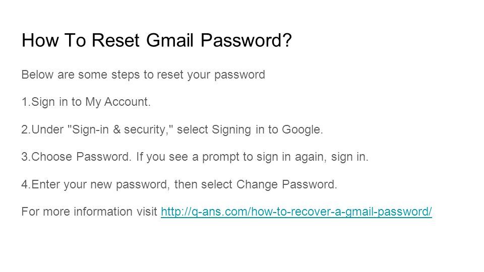 How To Reset Gmail Password. Below are some steps to reset your password 1.Sign in to My Account.