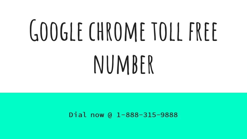 Google chrome toll free number Dial