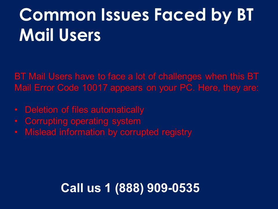 Common Issues Faced by BT Mail Users BT Mail Users have to face a lot of challenges when this BT Mail Error Code appears on your PC.
