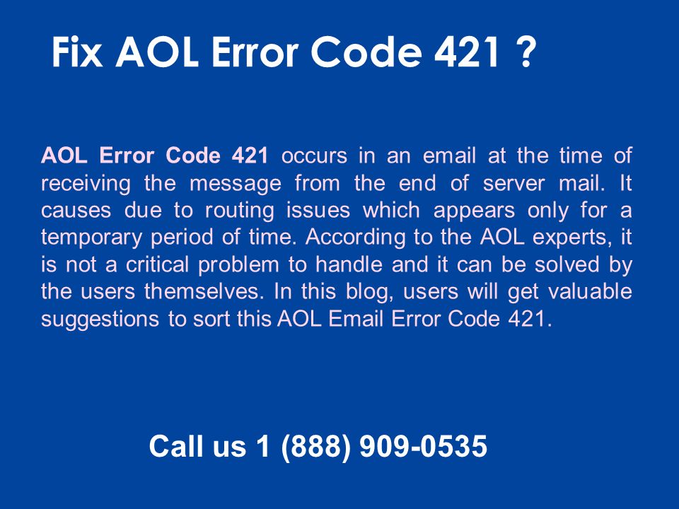 Call us 1 (888) Fix AOL Error Code 421 .