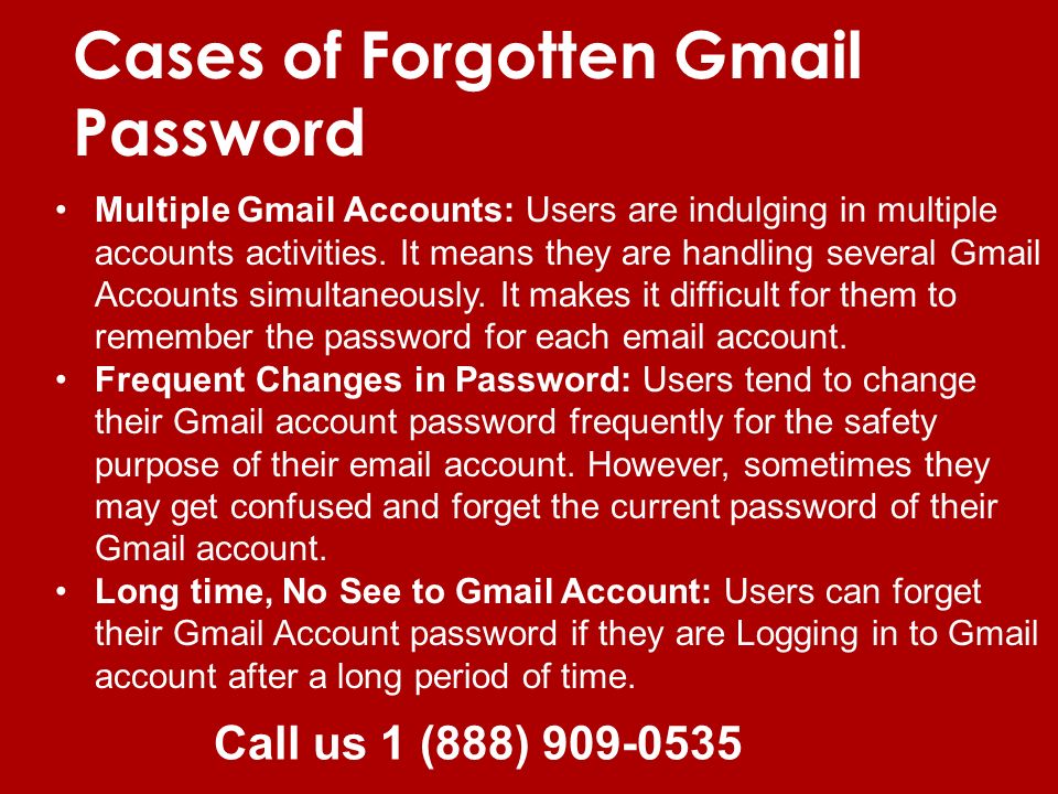 Cases of Forgotten Gmail Password Multiple Gmail Accounts: Users are indulging in multiple accounts activities.