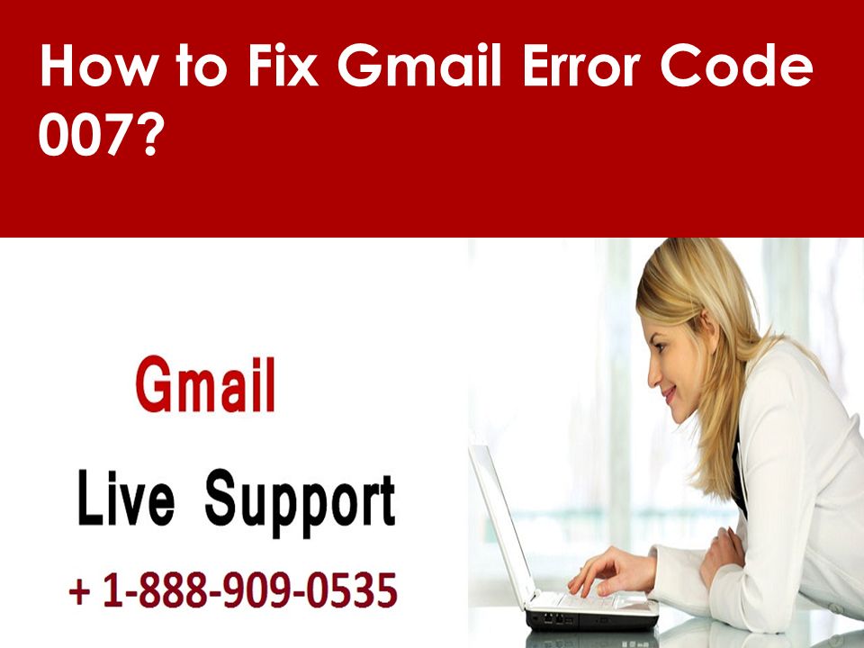 How to Fix Gmail Error Code 007