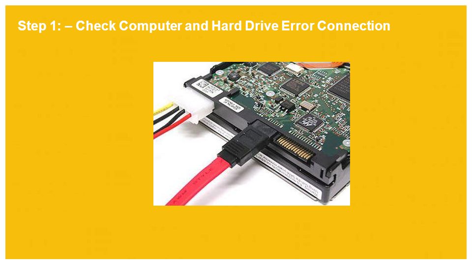 Step 1: – Check Computer and Hard Drive Error Connection