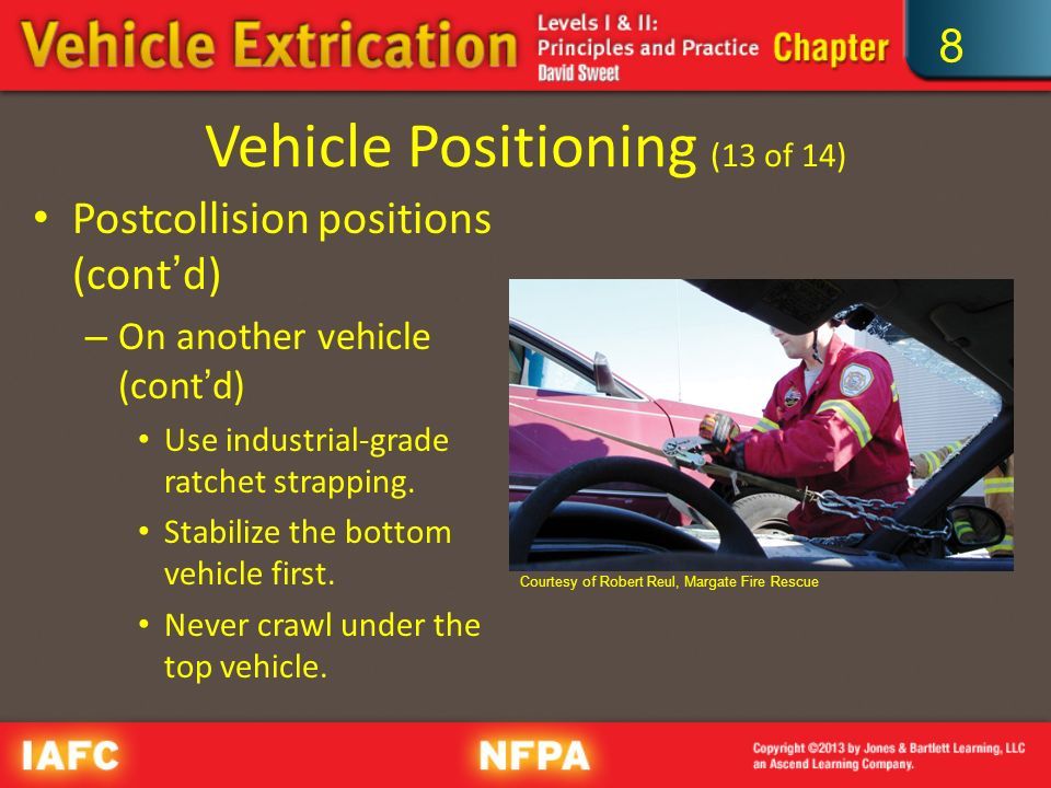 8 Vehicle Positioning (13 of 14) Postcollision positions (cont’d) – On another vehicle (cont’d) Use industrial-grade ratchet strapping.