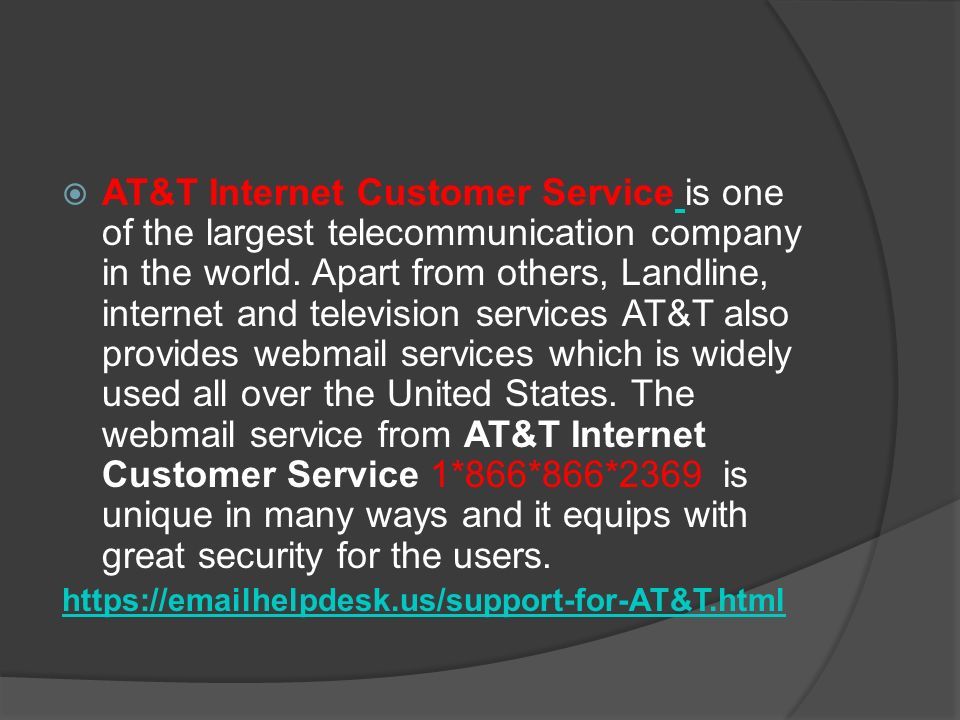  AT&T Internet Customer Service is one of the largest telecommunication company in the world.