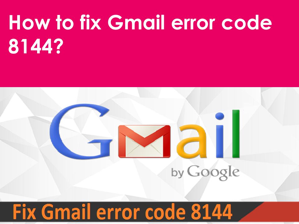 How to fix Gmail error code 8144
