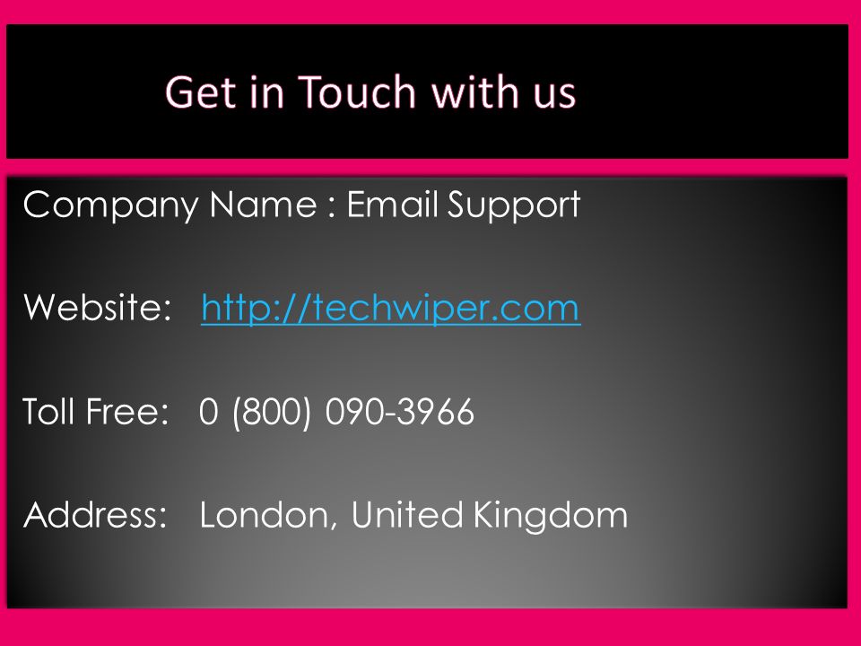 Company Name :  Support Website:   Toll Free: 0 (800) Address: London, United Kingdom Company Name :  Support Website:   Toll Free: 0 (800) Address: London, United Kingdom