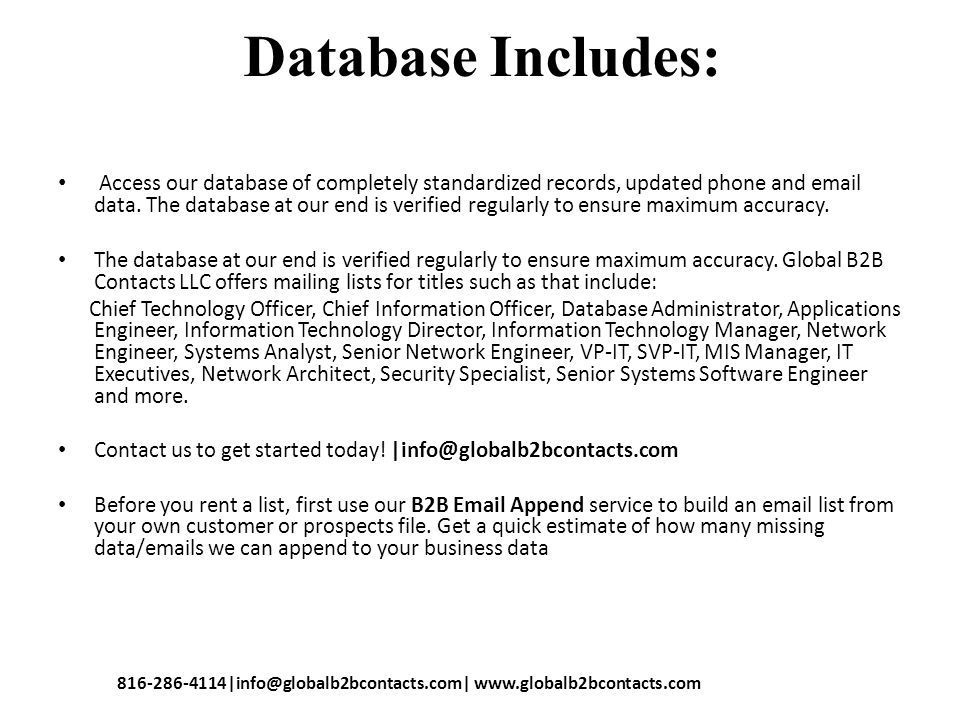 Database Includes: Access our database of completely standardized records, updated phone and  data.