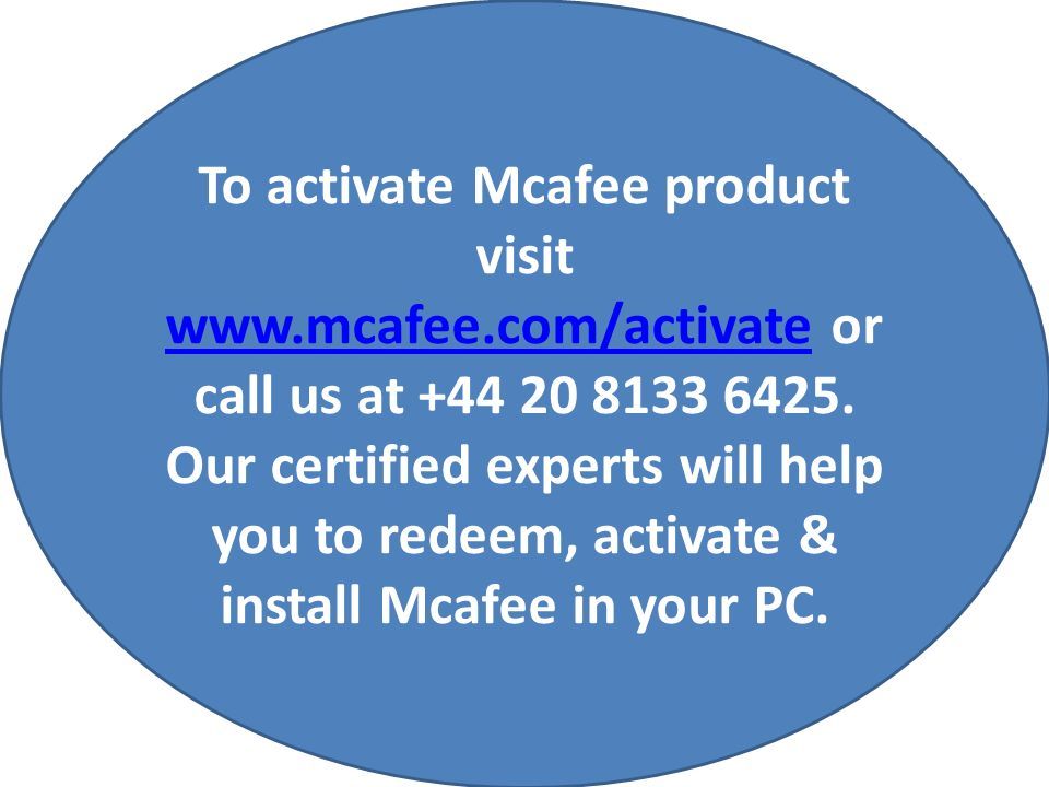 To activate Mcafee product visit   or call us at