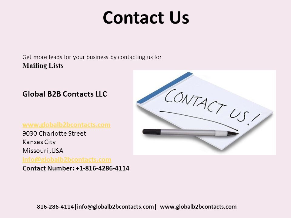 Contact Us Get more leads for your business by contacting us for Mailing Lists Global B2B Contacts LLC Charlotte Street Kansas City Missouri,USA Contact Number: