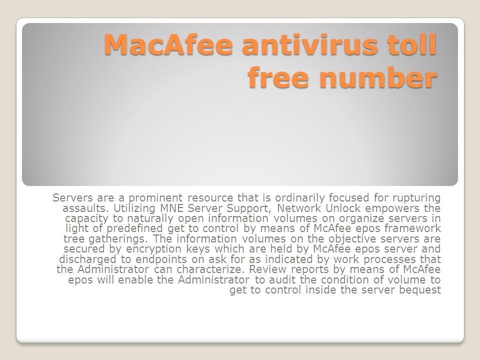 MacAfee antivirus toll free number Servers are a prominent resource that is ordinarily focused for rupturing assaults.