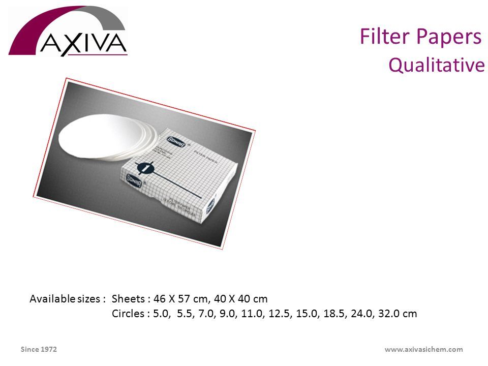 Filter Papers Qualitative Available sizes : Sheets : 46 X 57 cm, 40 X 40 cm Circles : 5.0, 5.5, 7.0, 9.0, 11.0, 12.5, 15.0, 18.5, 24.0, 32.0 cm Since