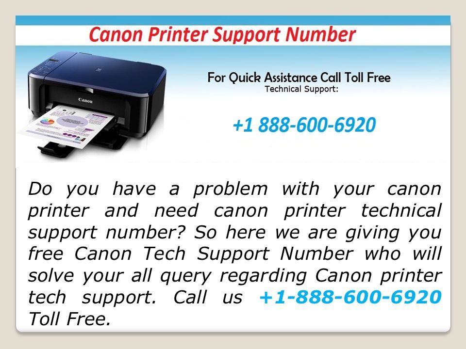 Do you have a problem with your canon printer and need canon printer technical support number.