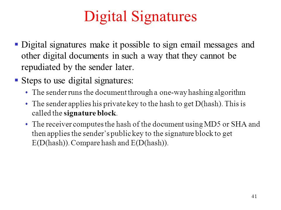 41 Digital Signatures  Digital signatures make it possible to sign  messages and other digital documents in such a way that they cannot be repudiated by the sender later.