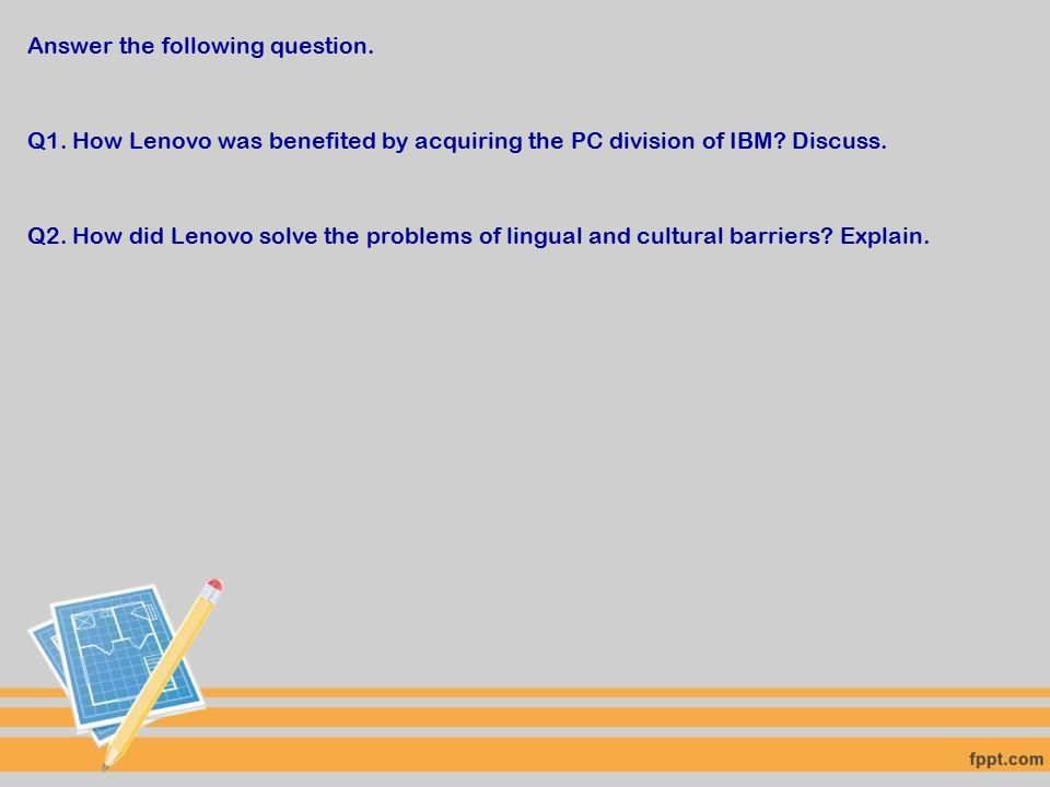 Answer the following question. Q1. How Lenovo was benefited by acquiring the PC division of IBM.