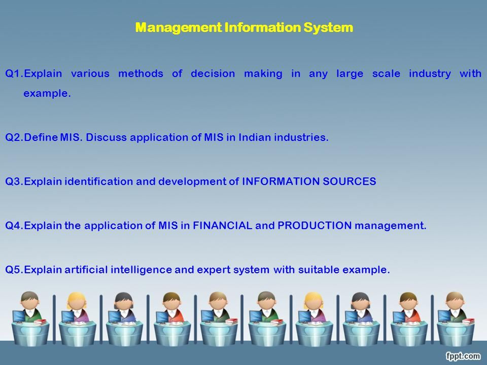 Management Information System Q1.Explain various methods of decision making in any large scale industry with example.