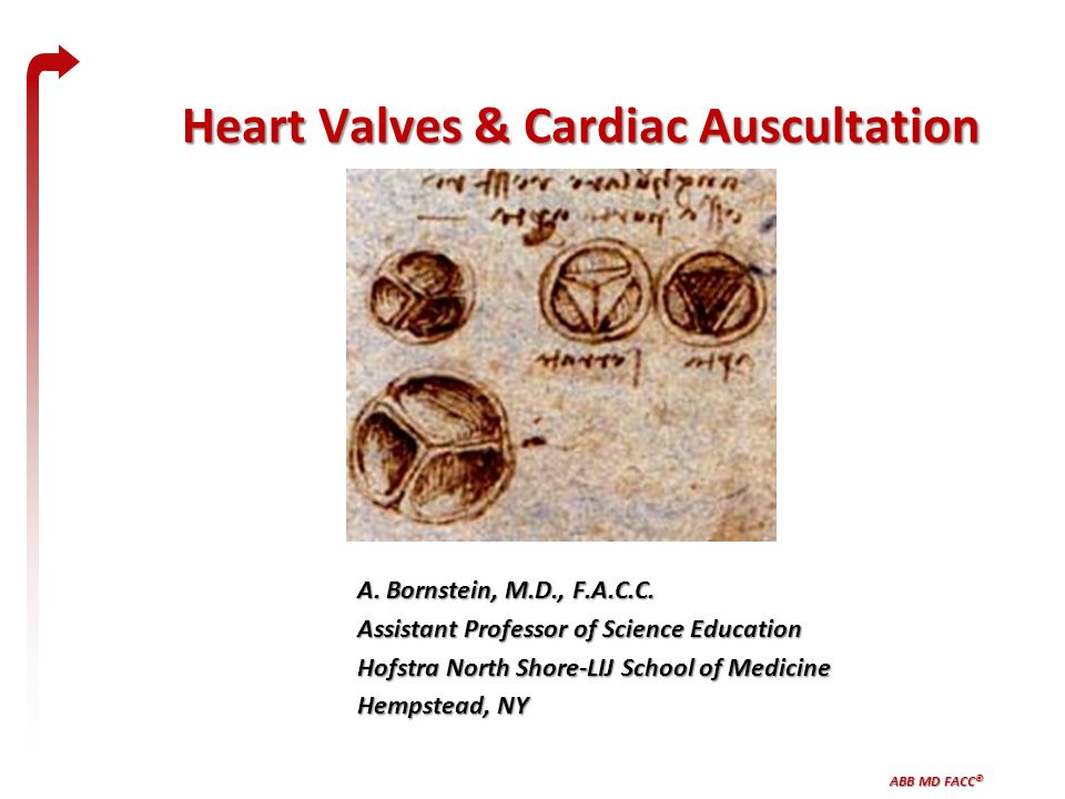 ABB MD FACC © 1 Heart Valves & Cardiac Auscultation A.