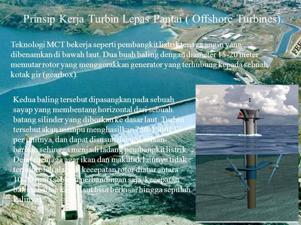 Teknologi MCT bekerja seperti pembangkit listrik tenaga angin yang dibenamkan di bawah laut.