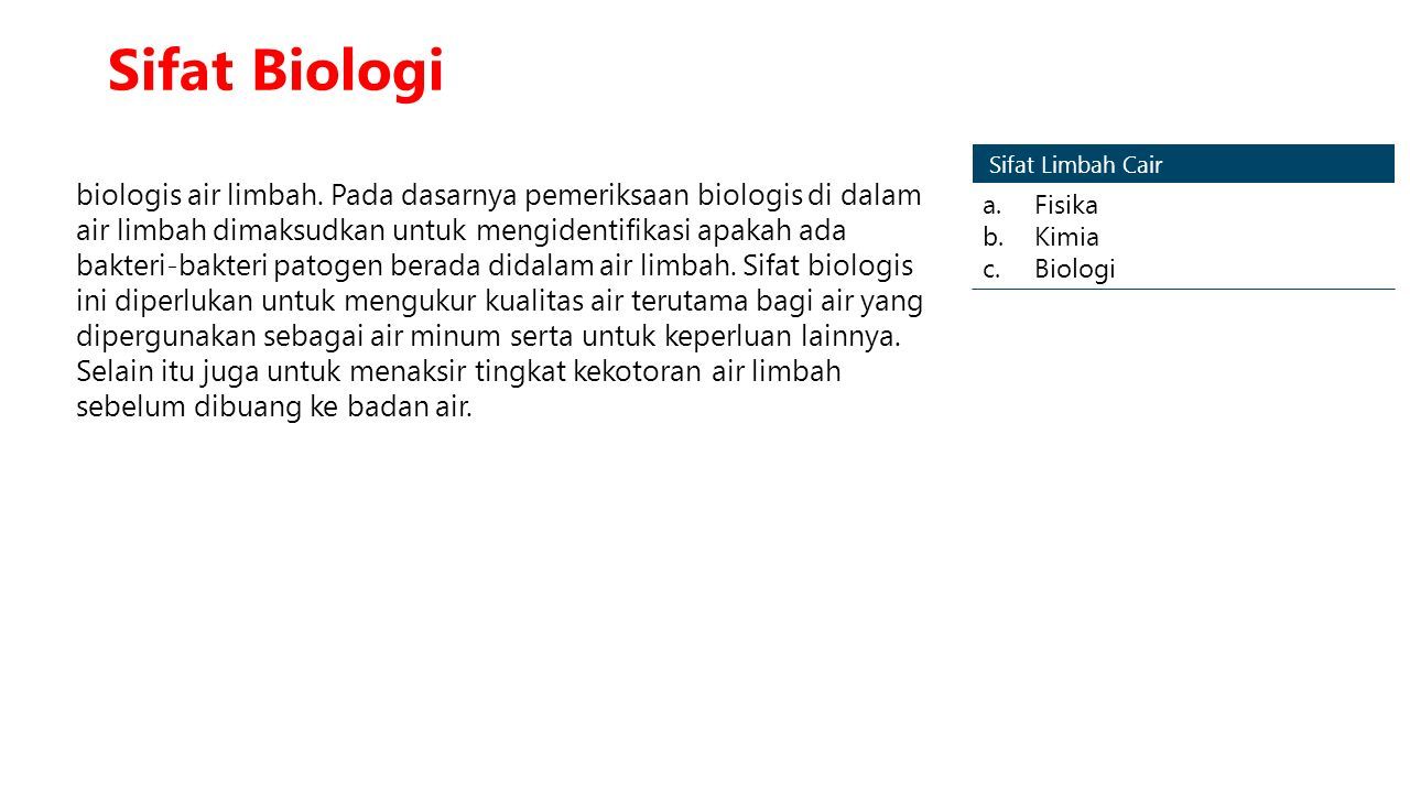 Sifat Limbah Cair a.Fisika b.Kimia c.Biologi Sifat Biologi biologis air limbah.