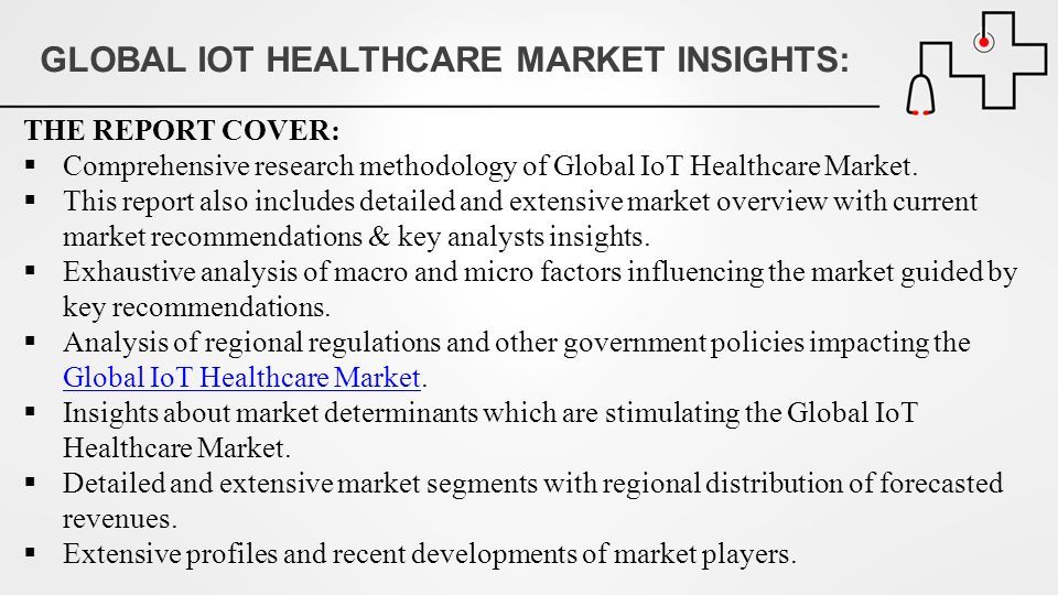 GLOBAL IOT HEALTHCARE MARKET INSIGHTS: THE REPORT COVER:  Comprehensive research methodology of Global IoT Healthcare Market.