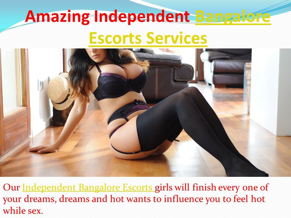 Amazing Independent Bangalore Escorts ServicesBangalore Escorts Services Our Independent Bangalore Escorts girls will finish every one of your dreams, dreams and hot wants to influence you to feel hot while sex.Independent Bangalore Escorts