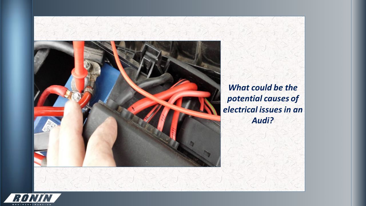 How To Diagnose Electrical Problems In An Audi Ppt 16 What Could Be The Potential Causes Of Electrical Issues