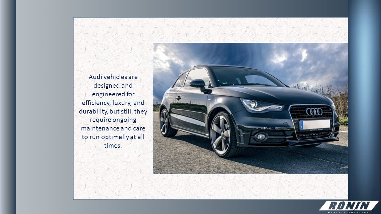 How To Diagnose Electrical Problems In An Audi Ppt 2 Audi Vehicles Are Designed And Engineered For Efficiency Luxury Durability But Still They Require Ongoing Maintenance Care To Run Optimally At
