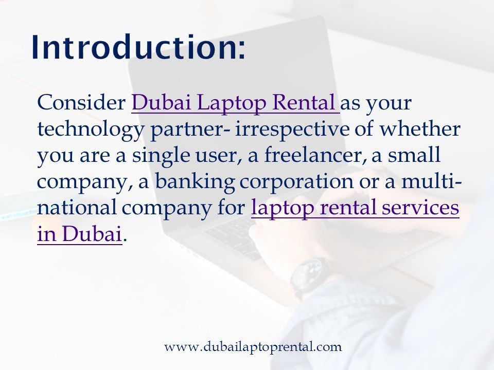 Consider Dubai Laptop Rental as your technology partner- irrespective of whether you are a single user, a freelancer, a small company, a banking corporation or a multi- national company for laptop rental services in Dubai.Dubai Laptop Rental laptop rental services in Dubai