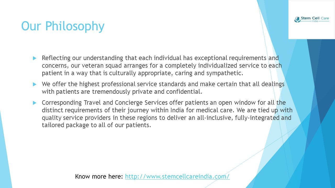 Our Philosophy  Reflecting our understanding that each individual has exceptional requirements and concerns, our veteran squad arranges for a completely individualized service to each patient in a way that is culturally appropriate, caring and sympathetic.