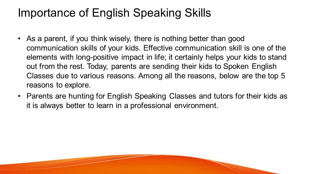 Spoken English for Kids By Sumit Seth. Importance of English Speaking  Skills As a parent, if you think wisely, there is nothing better than good  communication. - ppt download