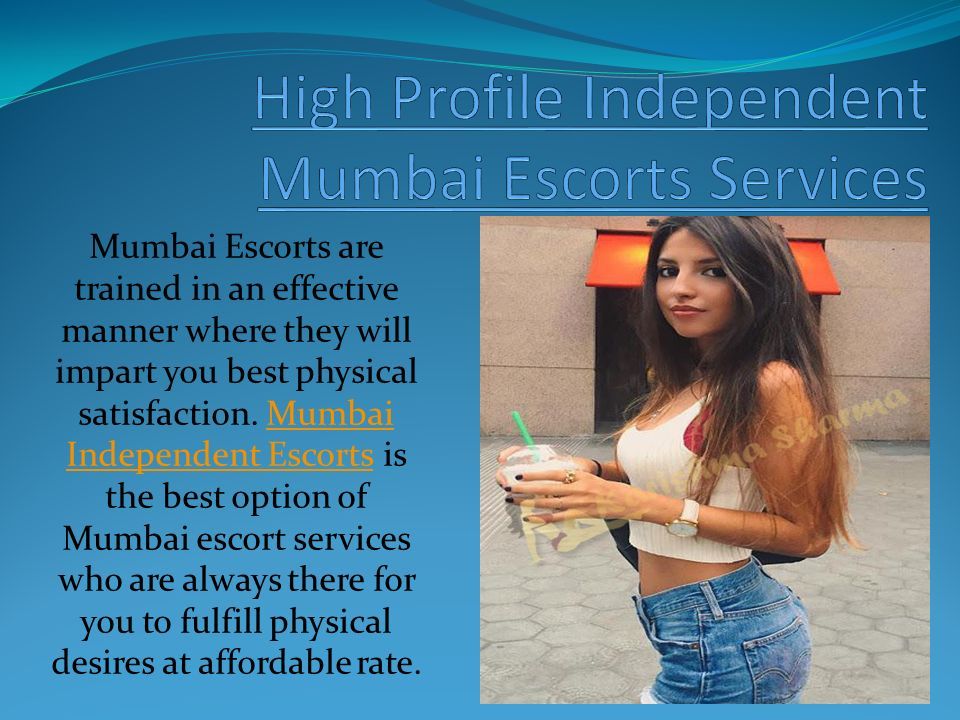 Mumbai Escorts are trained in an effective manner where they will impart you best physical satisfaction.