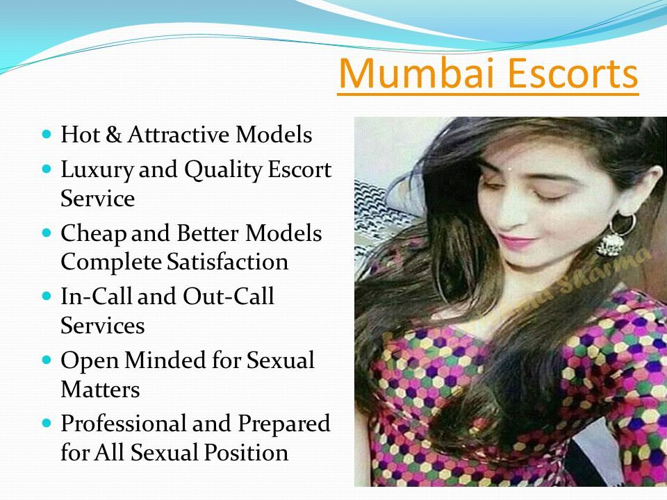 Mumbai Escorts Hot & Attractive Models Luxury and Quality Escort Service Cheap and Better Models Complete Satisfaction In-Call and Out-Call Services Open Minded for Sexual Matters Professional and Prepared for All Sexual Position