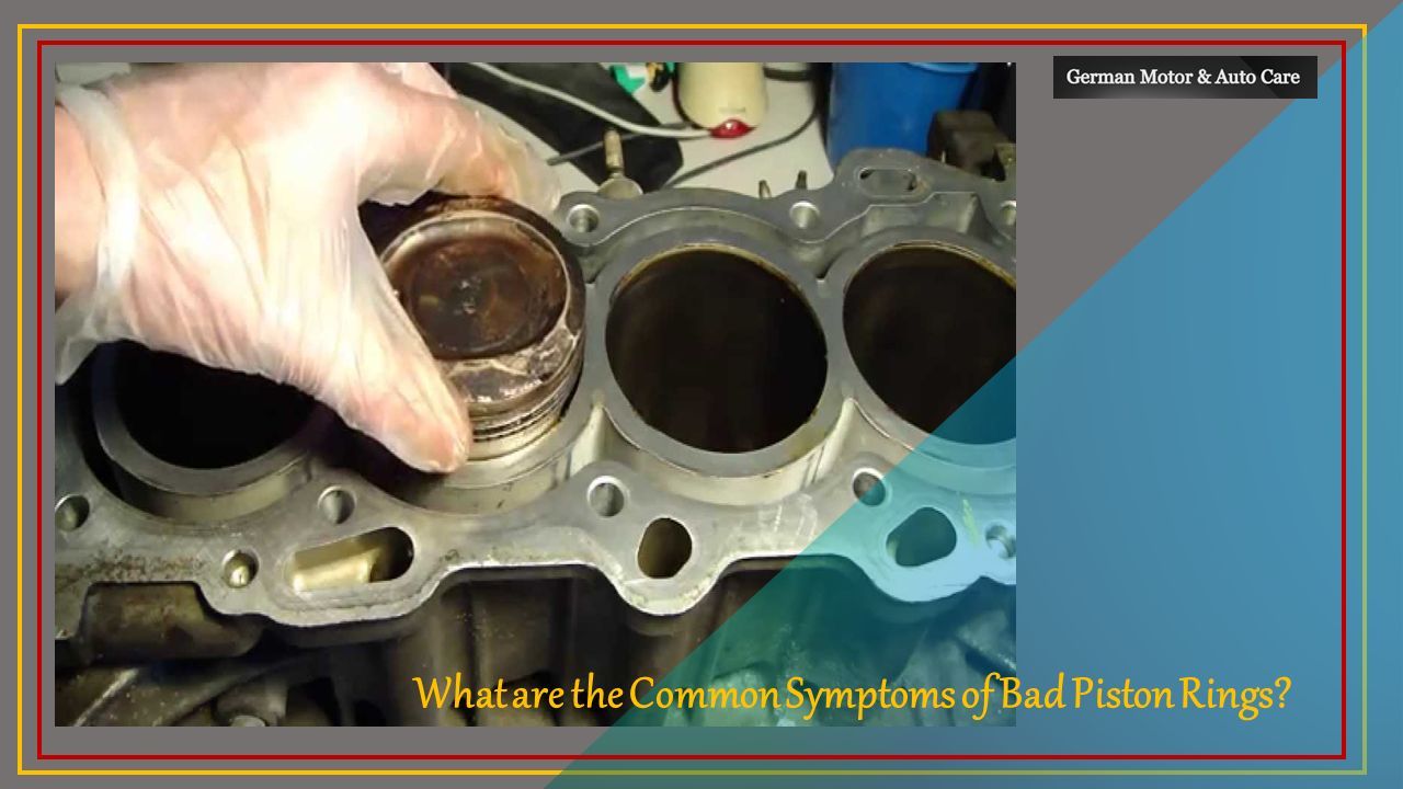 What are the Common Symptoms of Bad Piston Rings?. ppt download