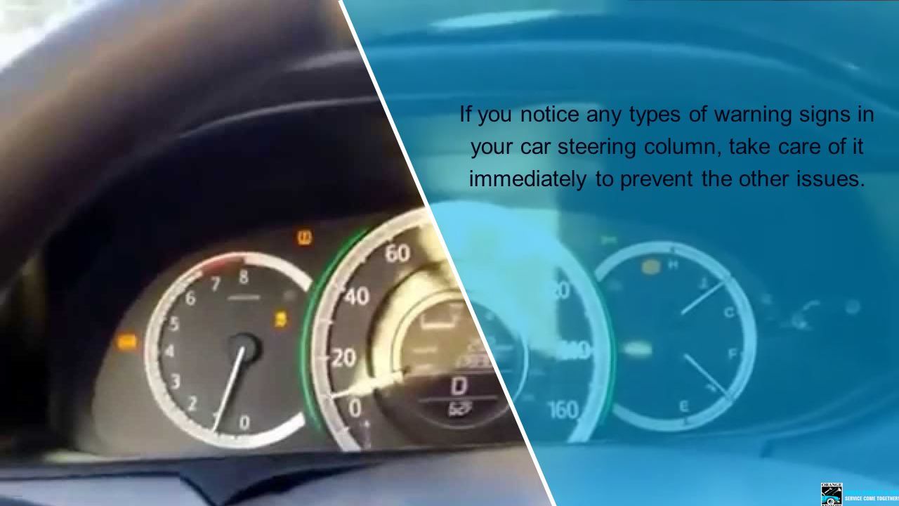 If you notice any types of warning signs in your car steering column, take care of it immediately to prevent the other issues.