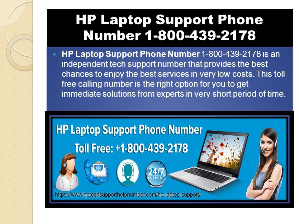 HP Laptop Support Phone Number HP Laptop Support Phone Number is an independent tech support number that provides the best chances to enjoy the best services in very low costs.
