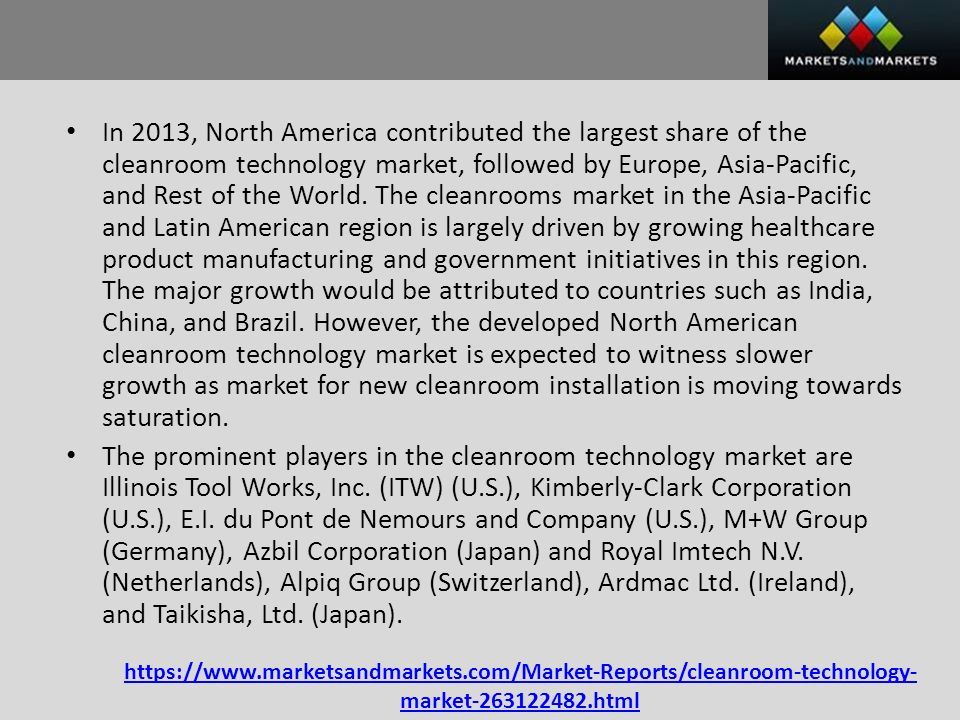 market html In 2013, North America contributed the largest share of the cleanroom technology market, followed by Europe, Asia-Pacific, and Rest of the World.