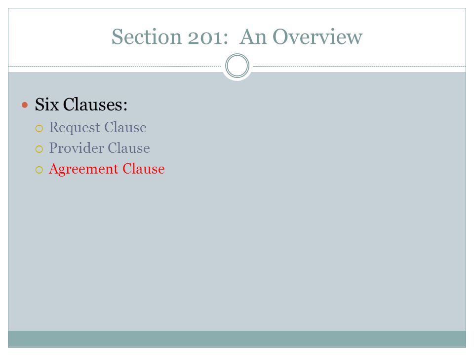 Section 201: An Overview Six Clauses:  Request Clause  Provider Clause  Agreement Clause