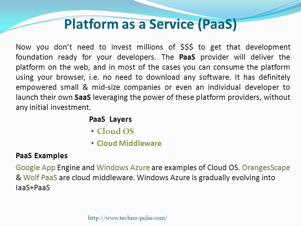 Platform as a Service (PaaS) Now you don’t need to invest millions of $$$ to get that development foundation ready for your developers.